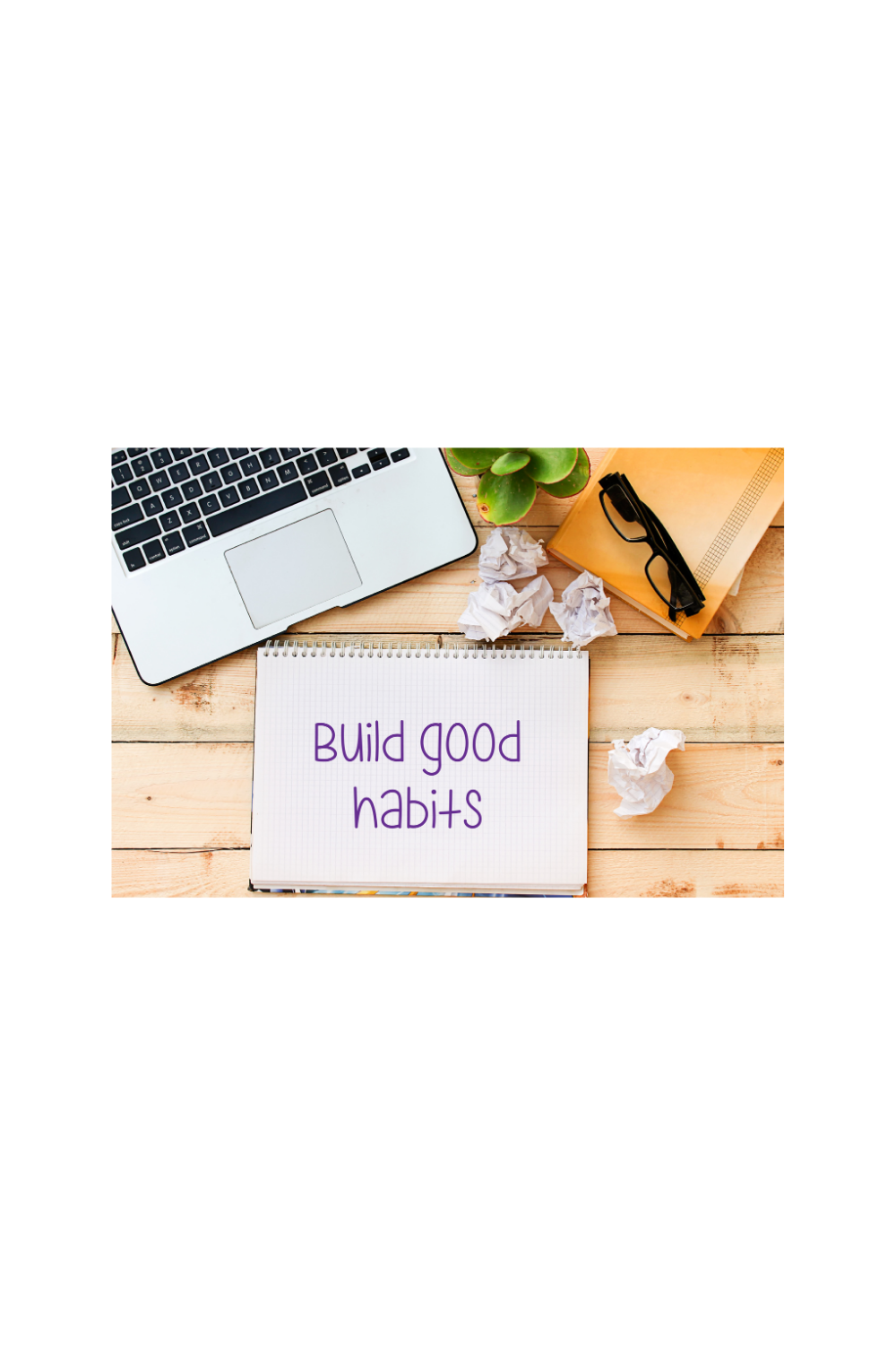 You Don’t Break Bad Habits, You Replace Them: A Step-by-Step Guide