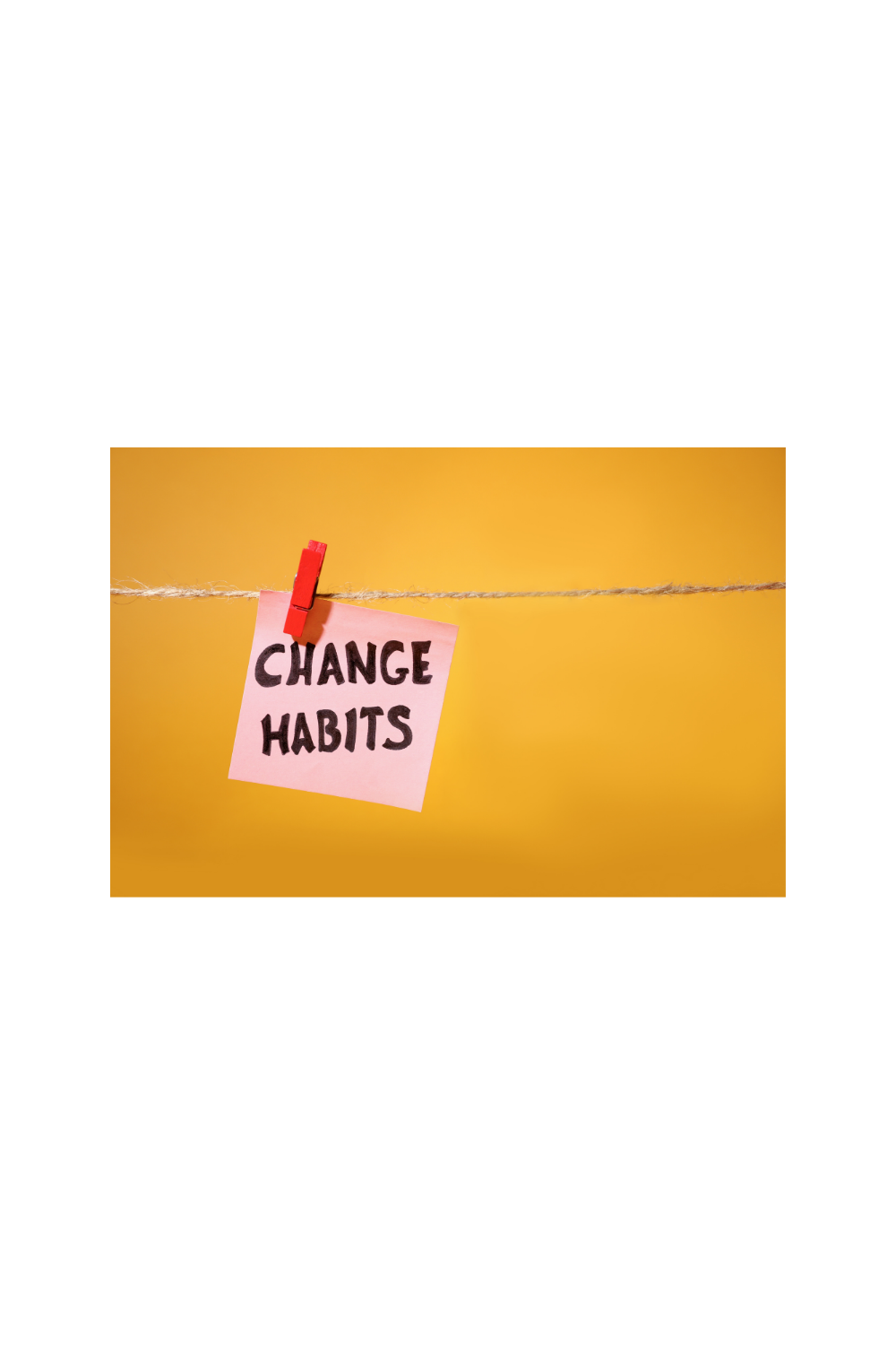 A Simple yet Powerful System for Permanent Habit Change