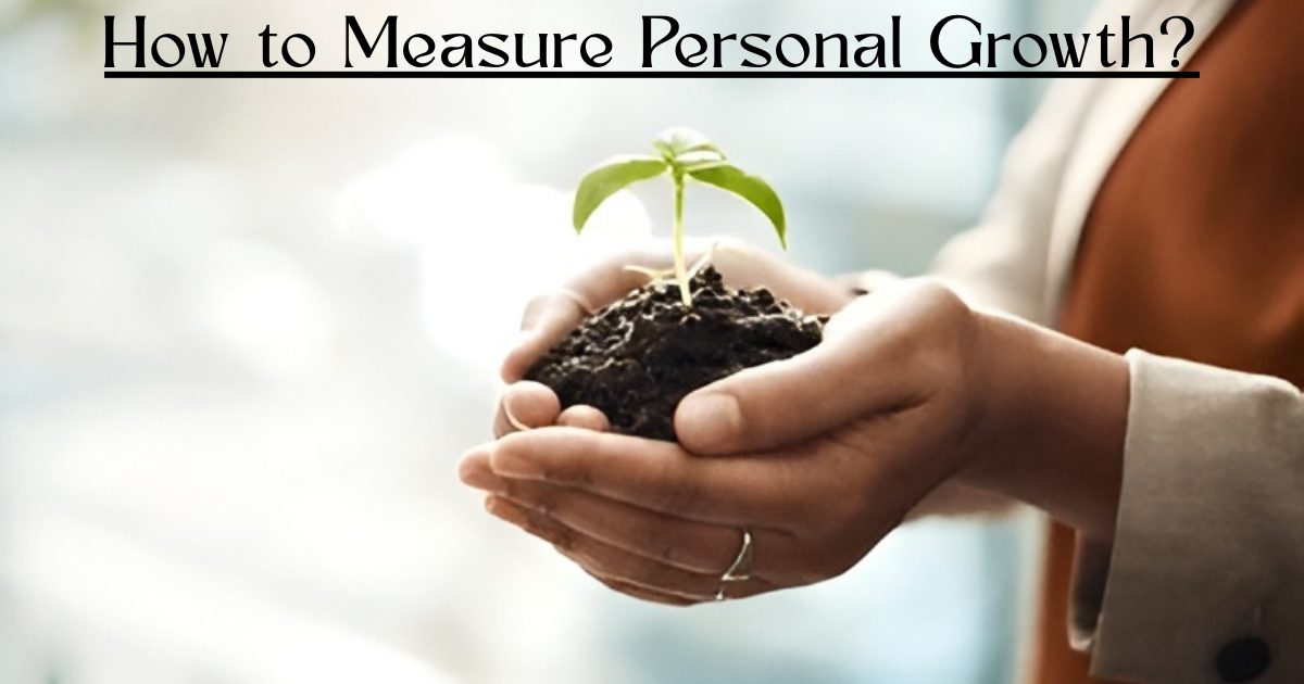 How to measure personal growth.